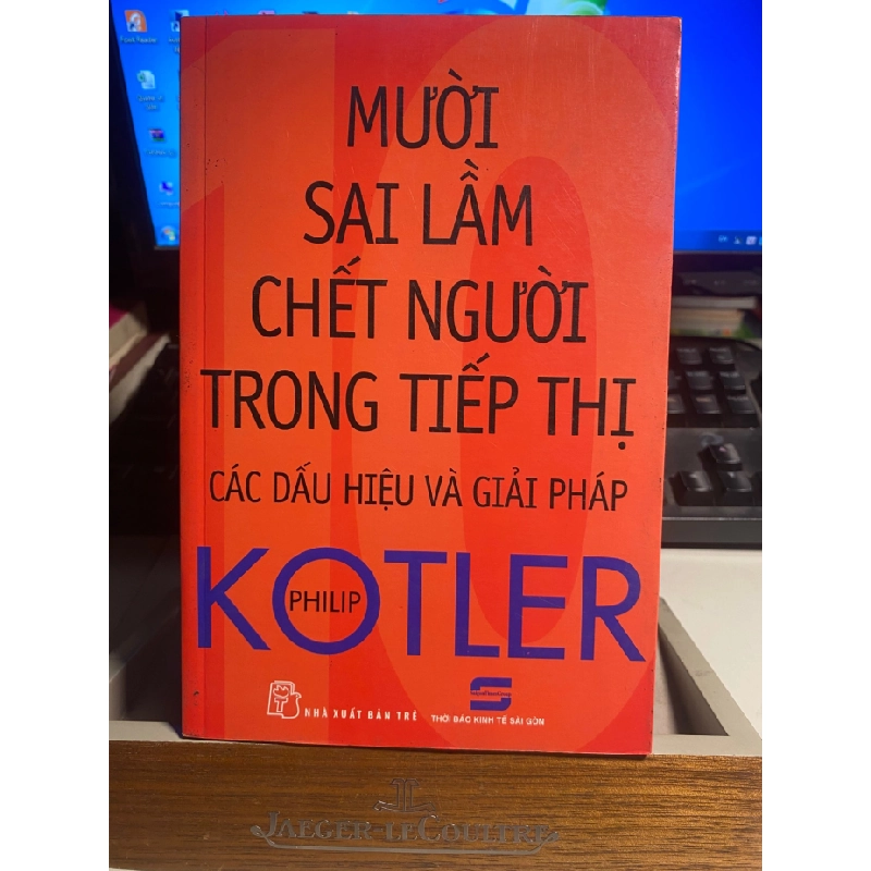 Mười Sai Lầm Chết Người Trong Tiếp Thị các dấu hiệu và giải pháp- Philip Kotler- NXB Trẻ 2015- Sách lưu kho chưa qua sử dụng, có ố nhiều STB1210 456708