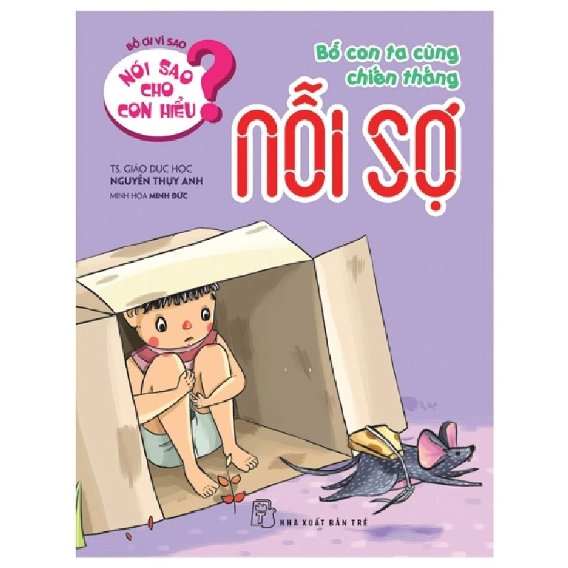 Nói sao cho con hiểu: Bố con ta cùng chiến thắng nỗi sợ - Nguyễn Thụy Anh 2021 New 100% HCM.PO 56993