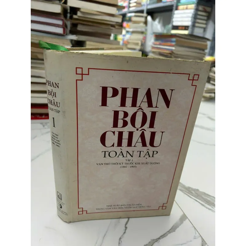 Phan Bội Châu Toàn Tập Văn thơ thời kỳ trước khi xuất dương (1882 - 1905) 658276