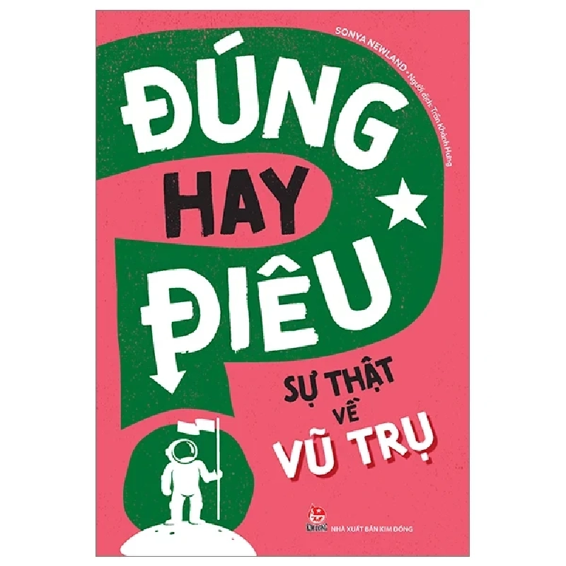 Đúng Hay Điêu - Sự Thật Về Vũ Trụ - Sonya Newland (Mới 100%) Kiến thức bách khoa, NXB Kim Đồng - SÁCH ĐẠI HỌC 483618