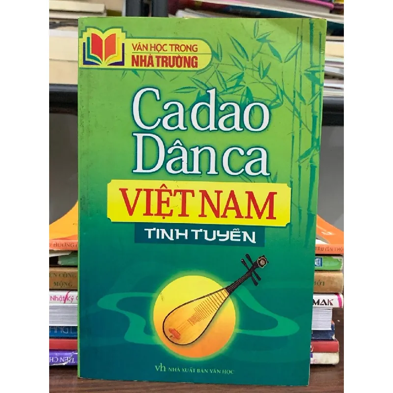Ca dao Dân ca Việt Nam tinh tuyển- Văn học nhà trường 601822
