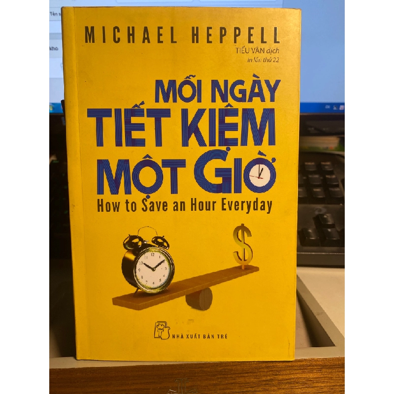 Mỗi Ngày Tiết Kiệm Một Giờ - How To Save An Hour Everyday (Tái Bản 2022) -Tác giả : Michael Heppell - NXB Trẻ- Sách lưu kho chưa qua sử dụng mới 95% 443198