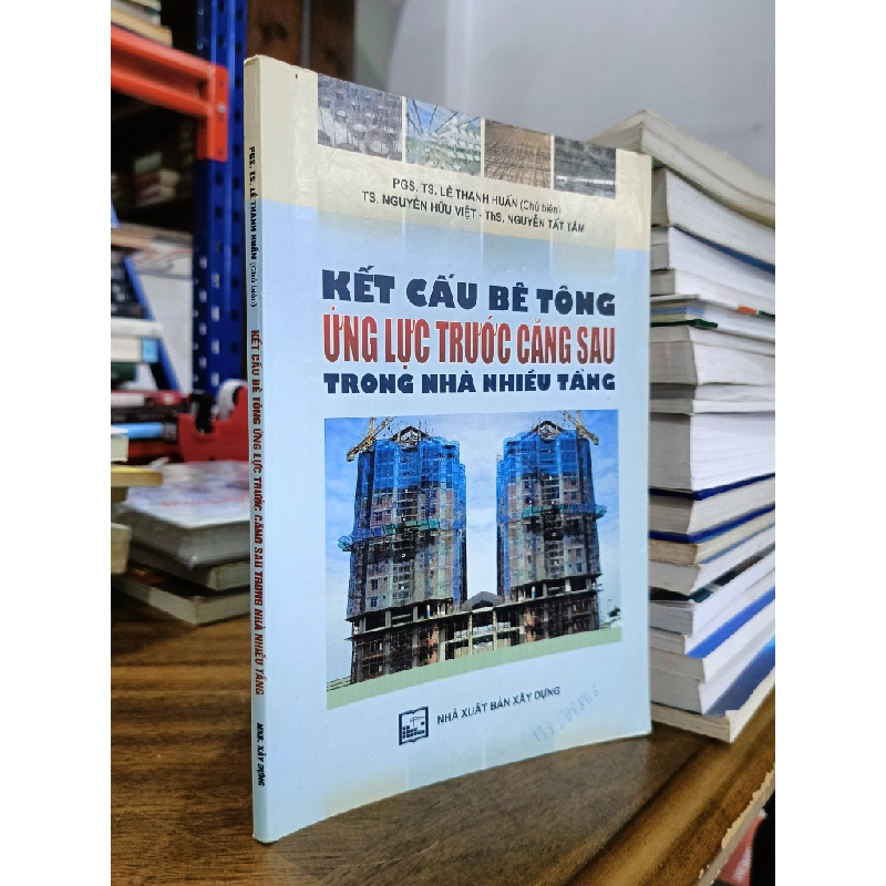 Kết cấu bê tông ứng lực trước căng sau trong nhà nhiều tầng - PGS.TS. Lê Thanh Huấn (chủ biên) 477736