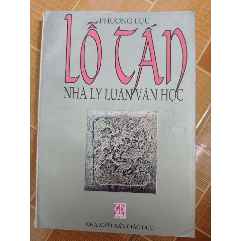 Lỗ Tấn nhà lý luận văn học - 1998 - 426 trang - LỊCH SỬ - CHÍNH TRỊ - TRIẾT HỌC - ANTQ2911-2 712589