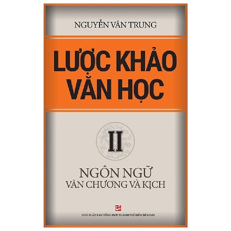 Lược Khảo Văn Học II - Ngôn Ngữ Văn Chương Và Kịch - Nguyễn Văn Trung 145114