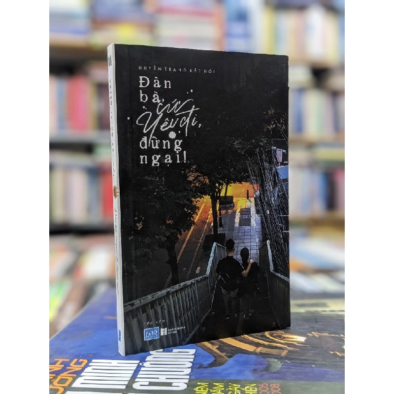 Đàn bà cứ yêu đi, đừng ngại - Huyền Trang Bất Hối 136764