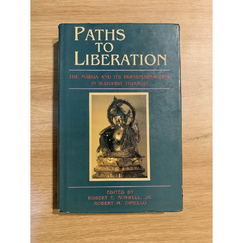 PATHS TO LIBERATION - edited by Robert E. Buswell, JR. Robert M. Gimello 148184