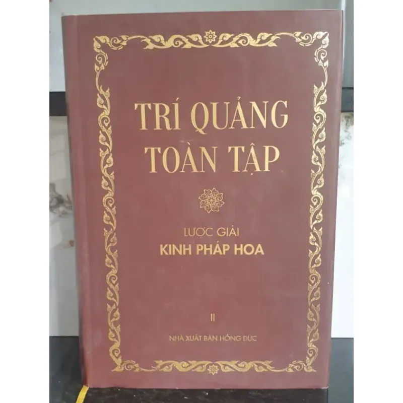 Trí Quảng Toàn Tập - Tập 2 - Lược Giải Kinh Pháp Hoa – Nhà Xuất Bản Hồng Đức 700773