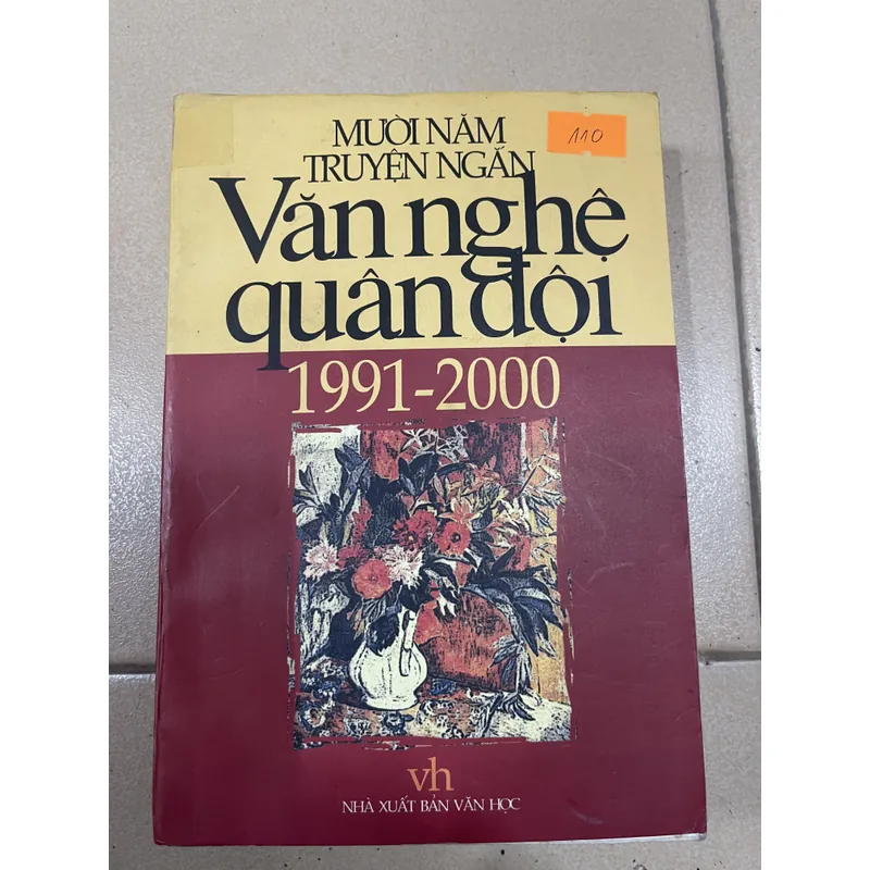 MƯỜI NĂM TRUYỆN NGẮN VĂN NGHỆ QUÂN ĐỘI 1991 - 2000 (c43) 717759