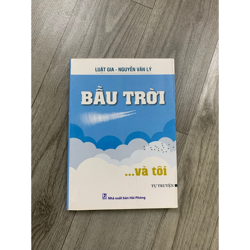 Bầu trời và tôi - nguyễn văn lý tự truyện. Có chữ ký tặng tác giả. 999 458984