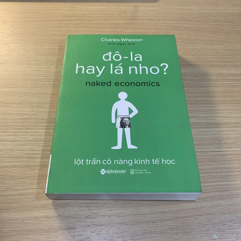 Đô-la hay lá nho? - Charles Wheelan, Bích Ngọc dịch - NXB Lao Động - Xã Hội 716874