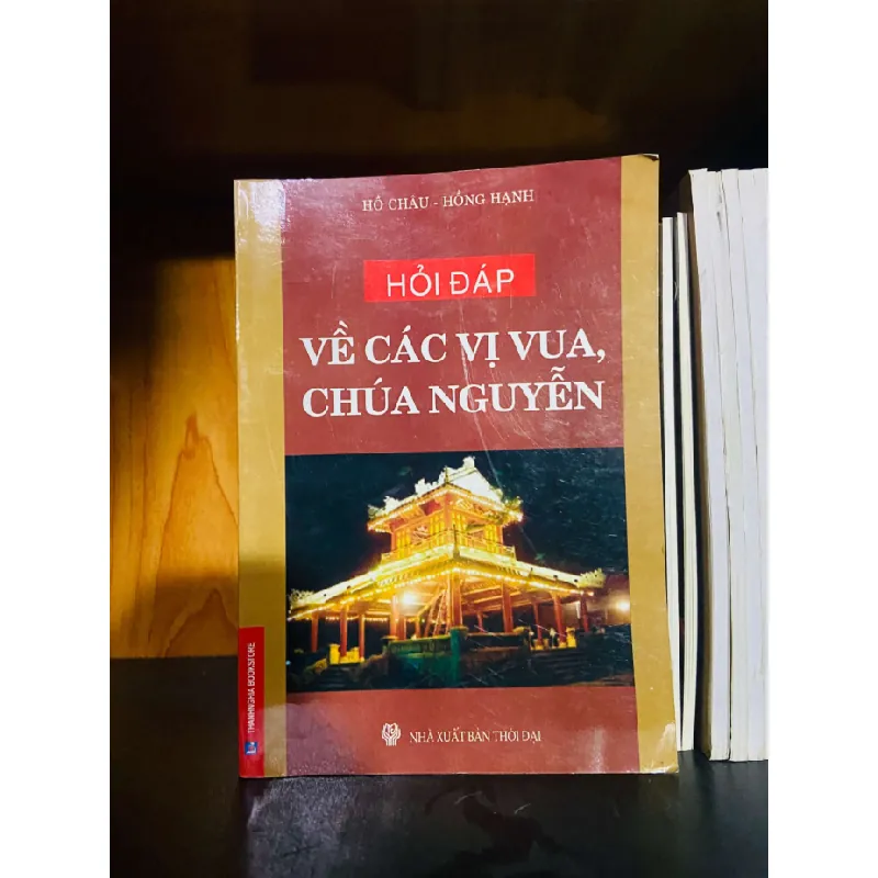 Về các vị vua, chúa Nguyễn - Hồ Châu, Hồng Hạnh LỊCH SỬ - CHÍNH TRỊ - TRIẾT HỌC VAVO0810 595288