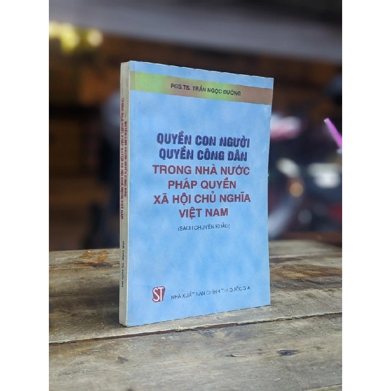 Quyền con người quyền công dân trong nhà nước pháp quyền xã hội chủ nghĩa Việt Nam - Pgs. Ts. Trần Ngọc Đường 201559