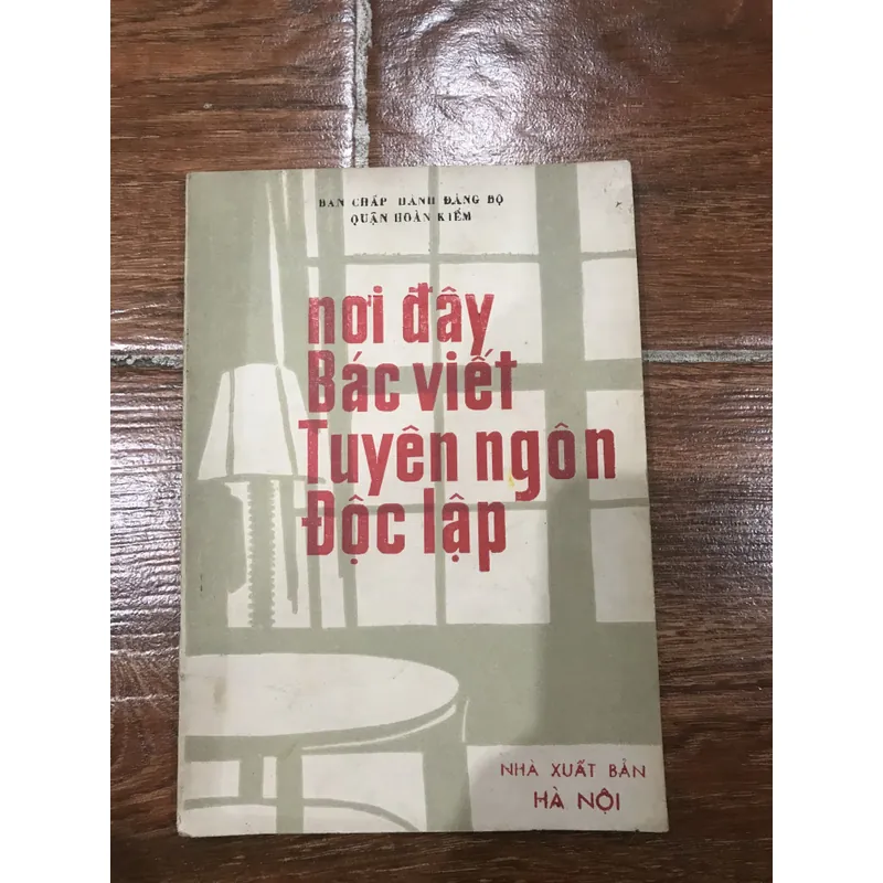 Nơi đây Bác viết Tuyên ngôn Độc lập (k1) 722902