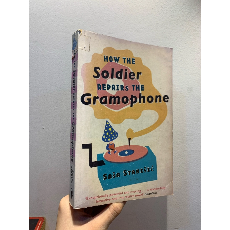 How the Soldier Repairs the Gramophone - Sasa Stanisic 278801