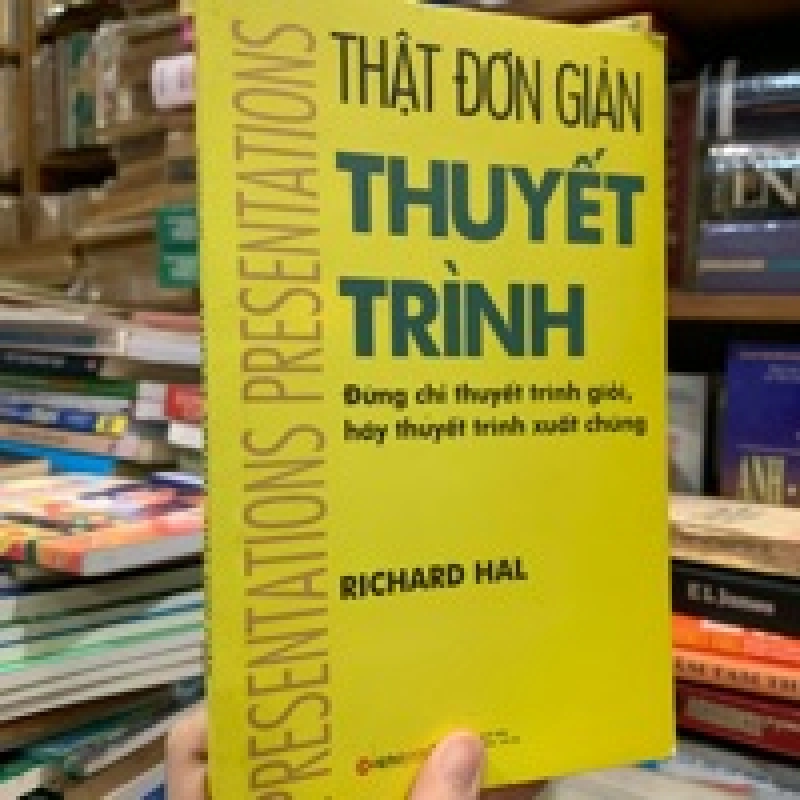 THẬT ĐƠN GIẢN THUYẾT TRÌNH - RICHARD HALL 120370