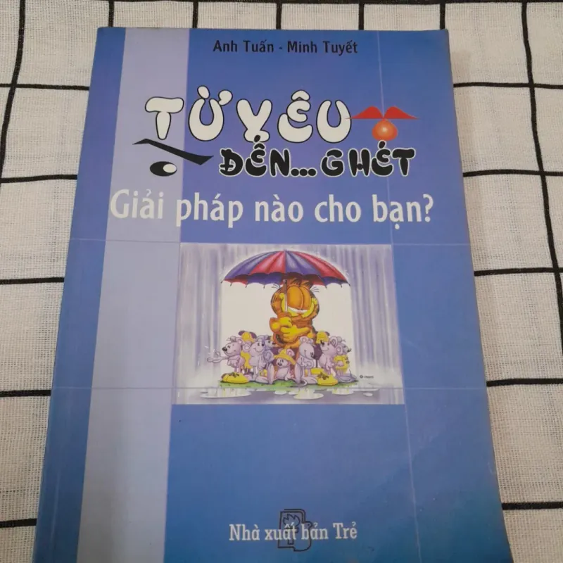 Từ YÊU đến GHÉT- Giải pháp nào cho bạn? Biên soạn Anh Tuấn - Minh Tuyết 762825