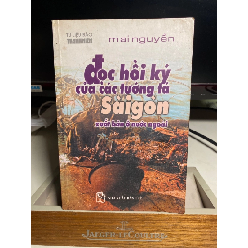 [Phiên Chợ Sách Cũ] Đọc Hồi Ký Của Các Tướng Tá Sài Gòn xuất bản ở nước ngoài 2000 - Mai Nguyễn -NXB Trẻ 0506 468150
