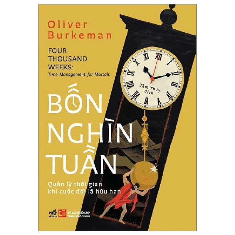 Bốn Nghìn Tuần - Quản Lý Thời Gian Khi Cuộc Đời Là Hữu Hạn - Oliver Burkeman (Mới 100%) Sách tư duy, kỹ năng sống, Nhã Nam - SÁCH ĐẠI HỌC 490352