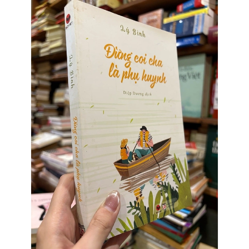 Đừng coi cha là phụ huynh - Lý Bình 933634