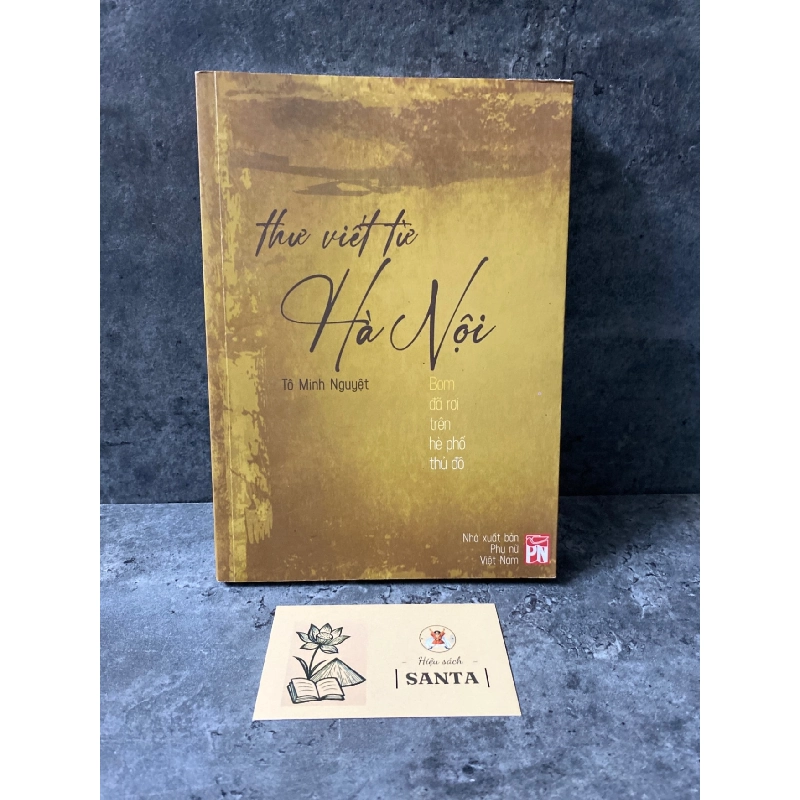 Thư viết từ Hà Nội bom đã rơi trên hè phố thủ đô- Tô Minh Nguyệt (sách mới) Sách văn học STB0302 909108