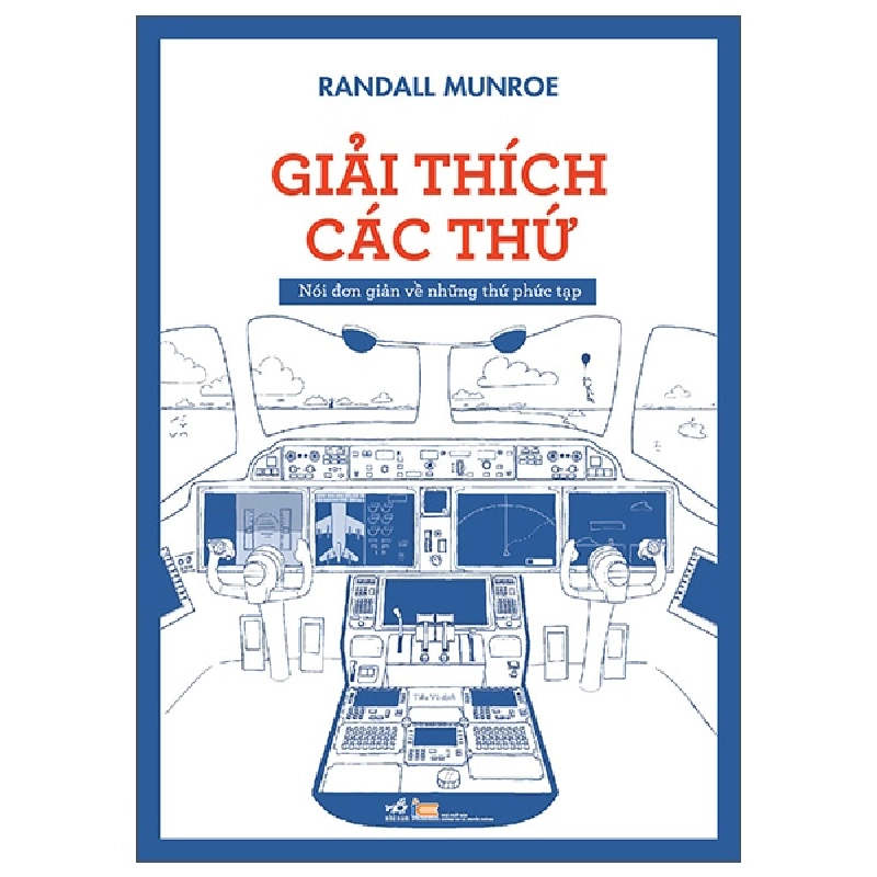 Giải Thích Các Thứ - Nói Đơn Giản Về Những Thứ Phức Tạp (2025) - Randall Munroe 709097