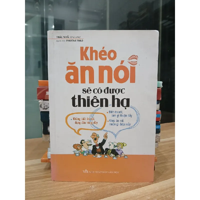 Khéo ăn nói sẽ có được thiên hạ — Trác Nhã (biên dịch) 576715