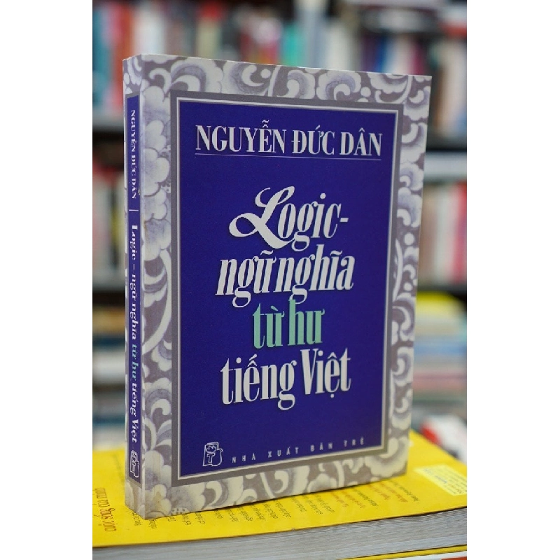 Logic ngữ nghĩa từ hư tiếng việt - Nguyễn Đức Dân 126853