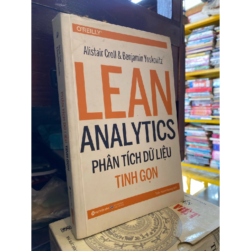 LEAN ANALYTICS : Phân tích dữ liệu tinh gọn  - Alistair Croll & Benjamin Yoskoviitz 314284