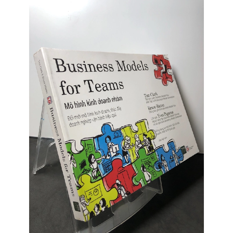 Business Models for Teams Mô hình kinh doanh nhóm 2018 mói 85% bẩn nhẹ Tim Clark, Bruce Hazen HPB2208 KỸ NĂNG 351500