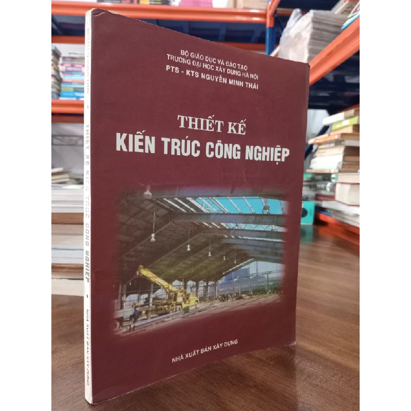 Thiết kế kiến trúc công nghiệp - PTS.KTS. Nguyễn Minh Thái 179354