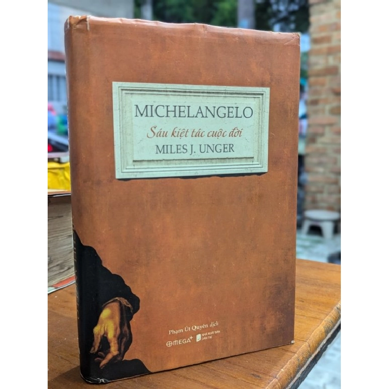 MICHELANGELO SÁU KIỆT TÁC CUỘC ĐỜI - MILE J. UNGER ( PHẠM ÚT QUYÊN DỊCH ) 271042