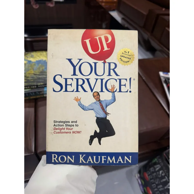 UP YOUR SERVICE! – RON KAUFMAN | SÁCH CHĂM SÓC KHÁCH HÀNG & DỊCH VỤ ĐỈNH CAO-K3 1011395