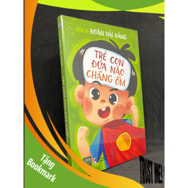 (TẶNG BOOKMARK) Trẻ Con Đứa Nào Chẳng Ốm - Bác Sĩ Đoàn Hải Đăng new 100% RBK.ASB1205 954491
