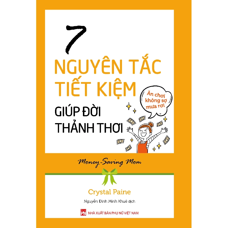 7 nguyên tắc tiết kiệm giúp đời thảnh thơi,PN,105 - Crystal Paine - 2021 - KINH TẾ - PHÁP LUẬT - KHOA HỌC - VĂN HÓA XH 704758