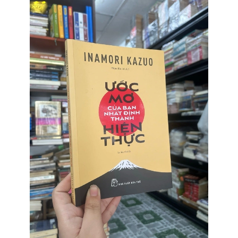Ước mơ của bạn nhất định thành hiện thực - Inamori Kazuo (Phạm Hữu Lợi dịch) 501899