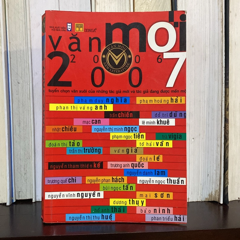 VĂN MỚI 2007 - TUYỂN CHỌN VĂN XUÔI CỦA NHỮNG TÁC GIẢ MỚI VÀ TÁC GIẢ ĐANG MẾN MỘ 479229