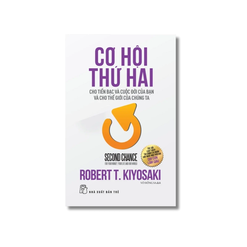 Cơ hội thứ hai: cho tiền bạc và cuộc đời của bạn, và cho thế giới của chúng ta - Robert T.Kiyosaki 722033
