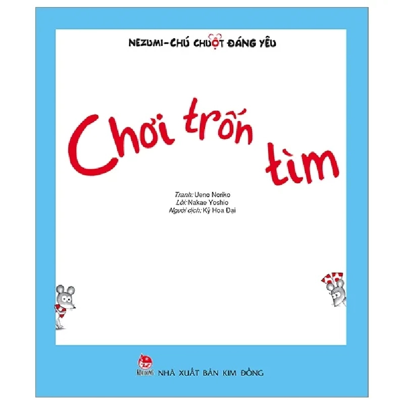 Nezumi - Chú Chuột Đáng Yêu - Chơi Trốn Tìm - Ueno Noriko, Nakae Yoshio (Mới 100%) Truyện thiếu nhi, NXB Kim Đồng - SÁCH ĐẠI HỌC 482796