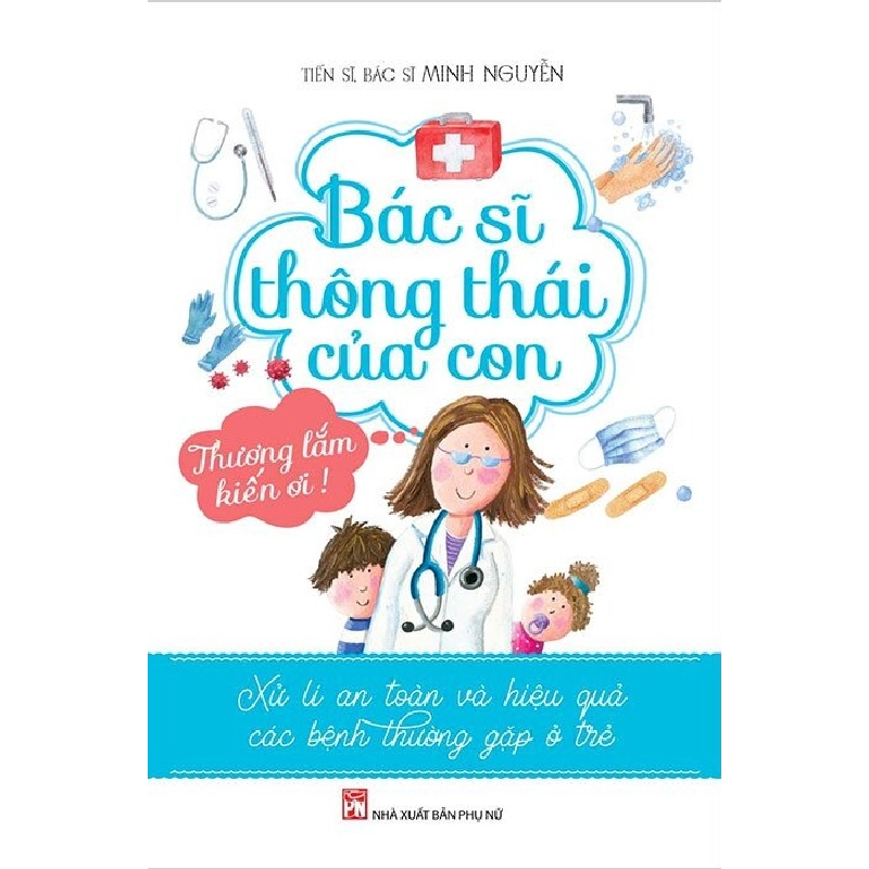 Bác sĩ thông thái của con - TS, BS. Minh nguyễn 520780