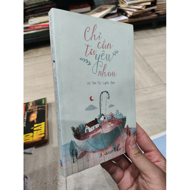 Chỉ Cần Ta Yêu Nhau - Văn Học Trẻ Tuyển Chọn 1010901