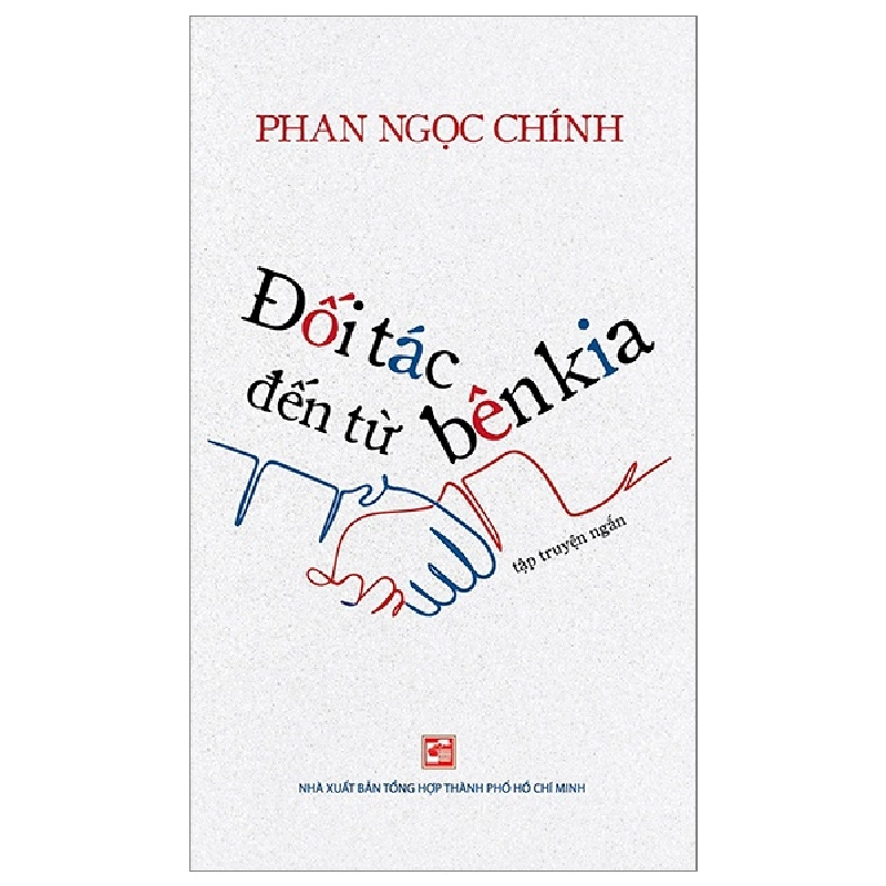 Đối Tác Đến Từ Bên Kia - Phan Ngọc Chính (Mới 100%) Truyện ngắn, tản văn, NXB Tổng Hợp TPHCM - SÁCH ĐẠI HỌC 482193