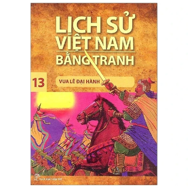 Lịch Sử Việt Nam Bằng Tranh - Tập 13: Vua Lê Đại Hành - Trần Bạch Đằng, Lê Văn Năm, Nguyễn Quang Vinh 187232