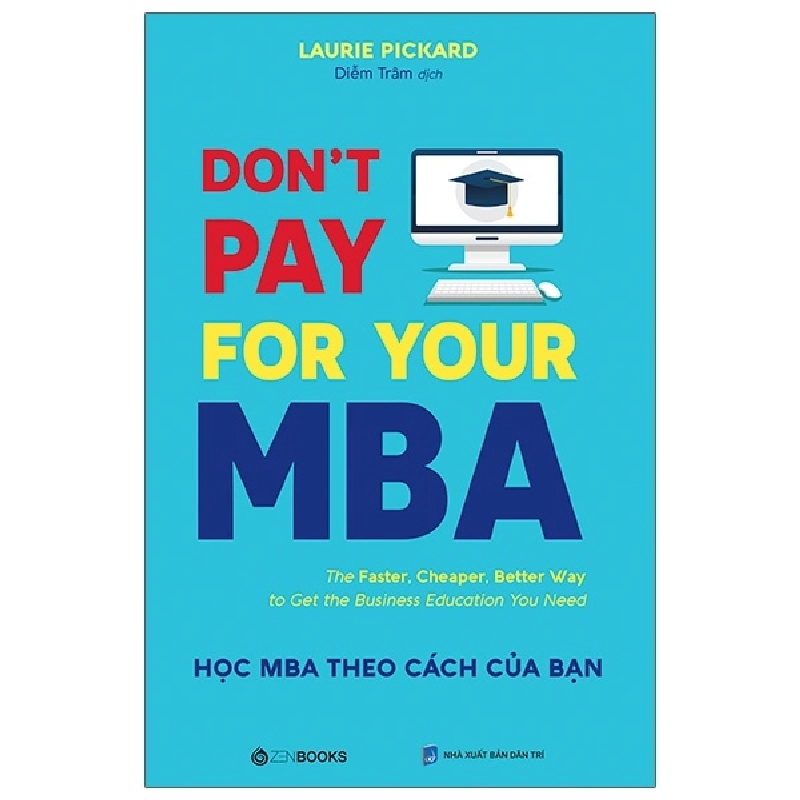 Don't Pay For Your MBA - Học MBA Theo Cách Của Bạn (2021) - Laurie Pickard 743991