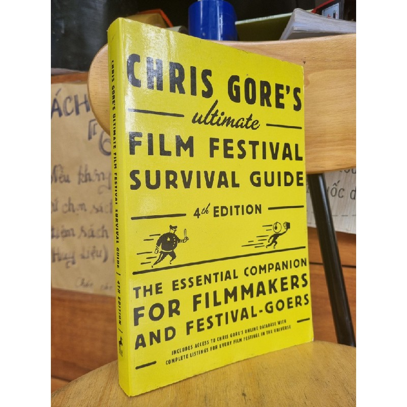 CHRIS GORE'S ULTIMATE FILM FESTIVAL SURVIVAL GUIDE, 4TH EDITION: THE ESSENTIAL COMPANION FOR FILMMAKERS AND FESTIVAL-GOERS 120968