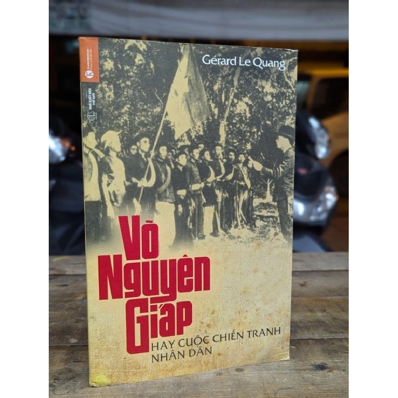 VÕ NGUYÊN GIÁP HAY CUỘC CHIẾN TRANH NHÂN DÂN - GERARD LE QUANG 299010