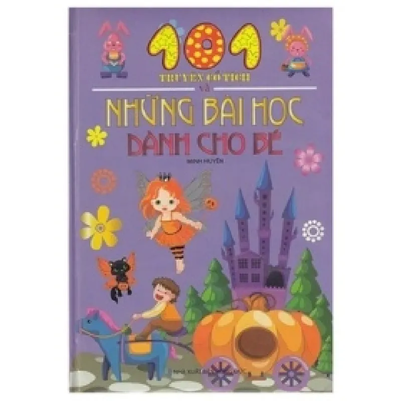 101 Truyện Cổ Tích Và Những Bài Học Dành Cho Bé - Minh Huyền 402349