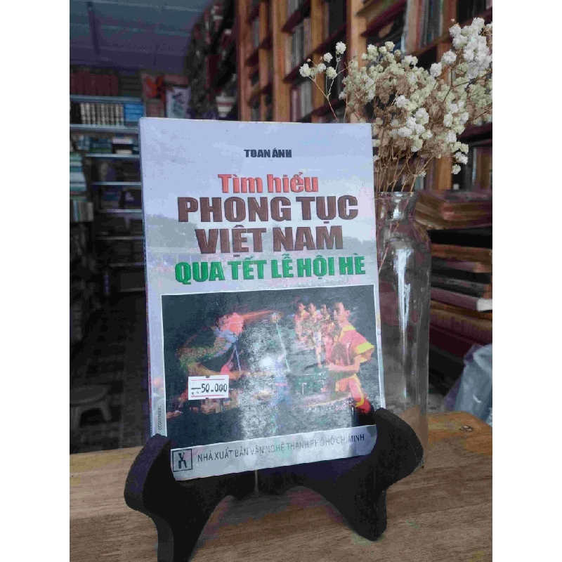 Tìm hiểu phong tục Việt Nam qua tết lễ hội hè - Toan Ánh 137594