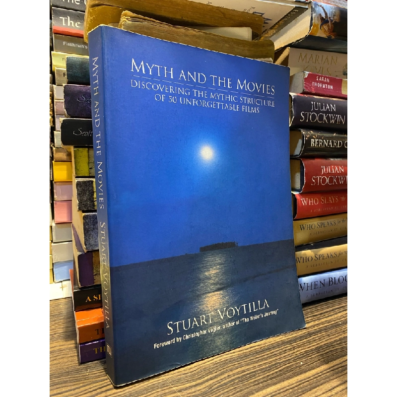 Myth and the Movies: Discovering the mythic structure of 50 unforgettable films - Stuart Voytilla 358968