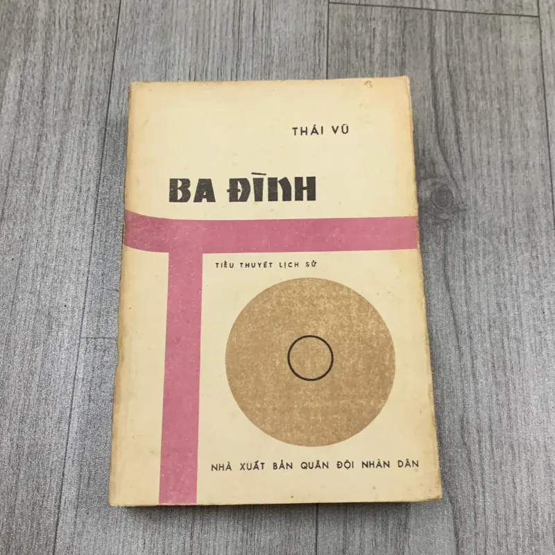 Ba đình, tiểu thuyết lịch sử - thái vũ. 10a2.  1025699